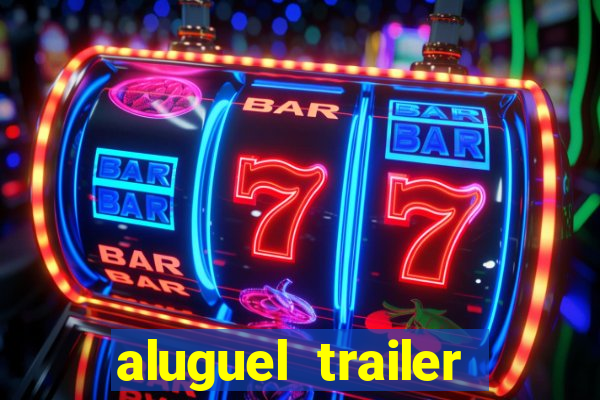 aluguel trailer porto alegre